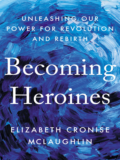 Title details for Becoming Heroines by Elizabeth Cronise McLaughlin - Wait list
